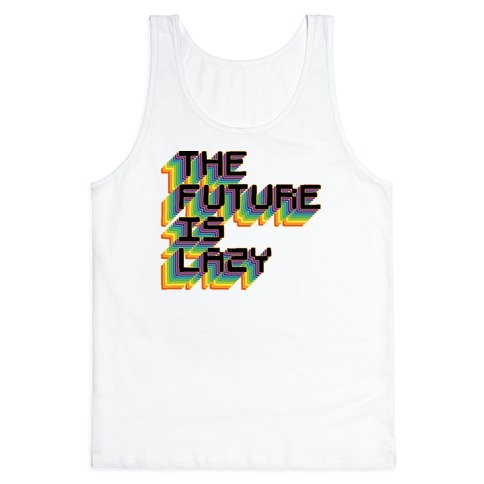 The Future is Lazy Tank Top