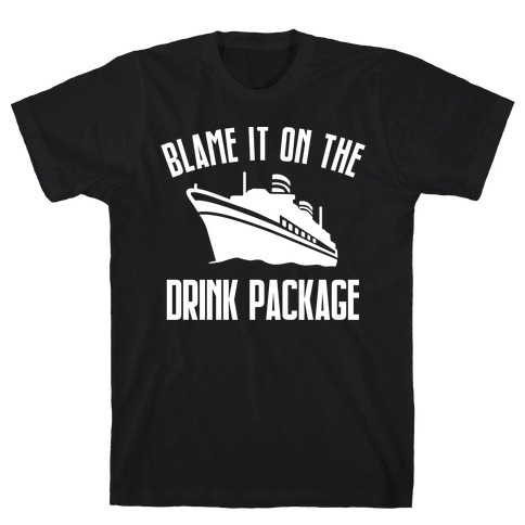 Blame it on the Drink Package T-Shirt