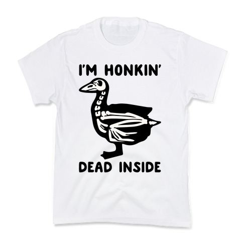 I'm Honkin' Dead Inside Kids T-Shirt