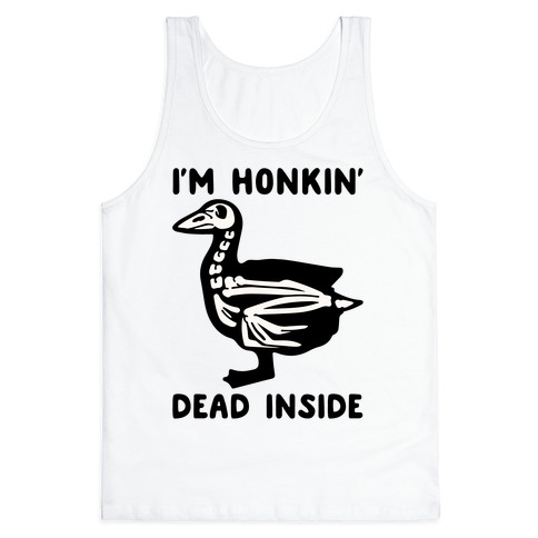 I'm Honkin' Dead Inside Tank Top