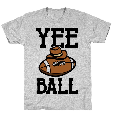 Yee Ball (Football) T-Shirt