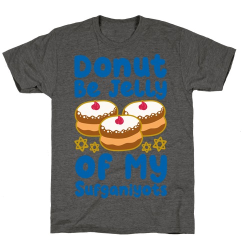 Donut Be Jelly Of My Sufganiyots T-Shirt