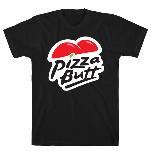 Pizza Butt Parody T-Shirt
