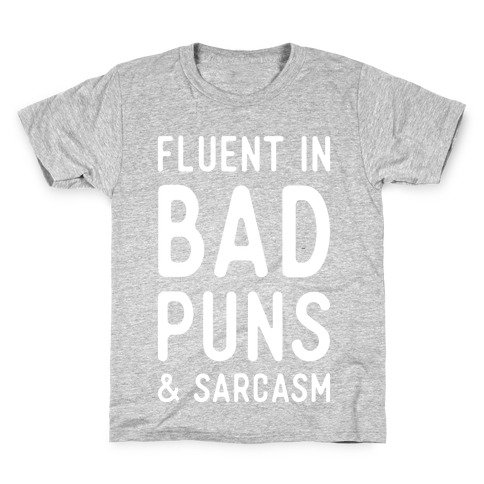 Fluent in Bad Puns and Sarcasm Kids T-Shirt