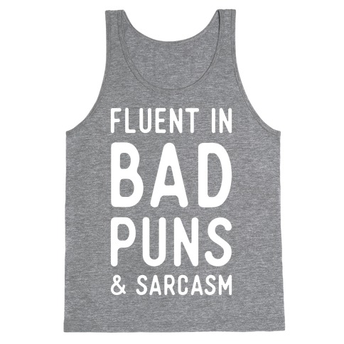Fluent in Bad Puns and Sarcasm Tank Top