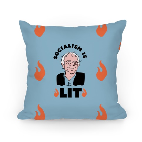 Socialism is LIT Bernie Sanders Pillow