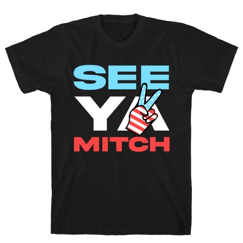 See Ya Mitch T-Shirt