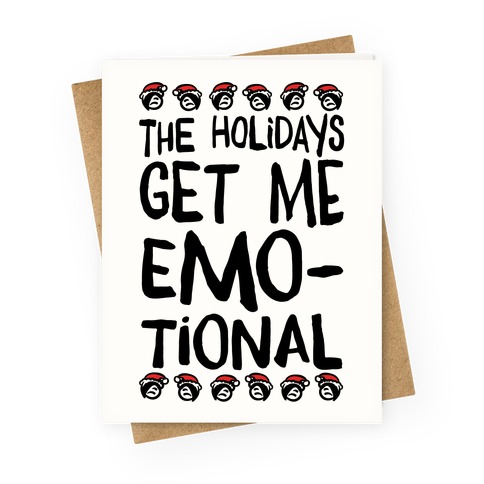 The Holidays Get Me Emo-tional Greeting Card