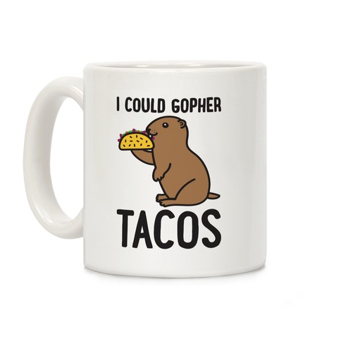 I Could Gopher Tacos Coffee Mug
