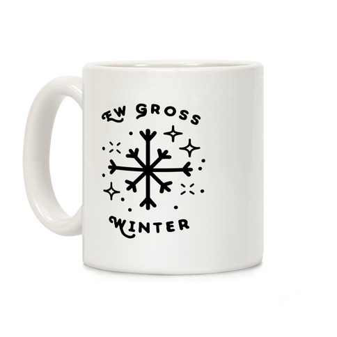 Ew Gross Winter Coffee Mug
