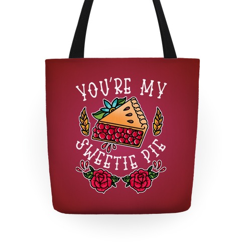 You're My Sweetie Pie Tote
