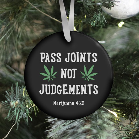 Pass Joints Not Judgements (black) Ornament