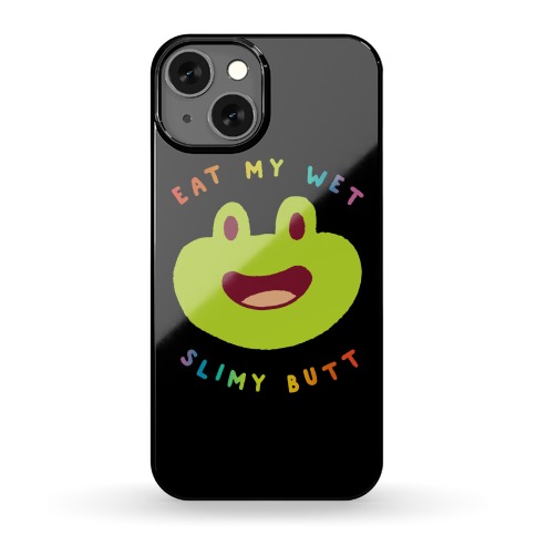 Eat My Wet Slimy Butt Frog Phone Case