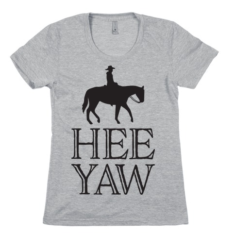 Hee Yaw Cowboy Womens T-Shirt