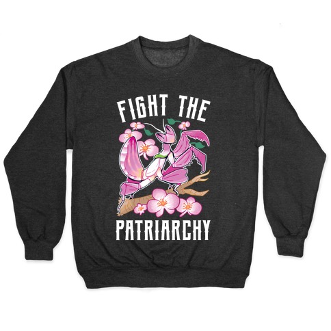 Fight The Patriarchy Orchid Mantis Pullover