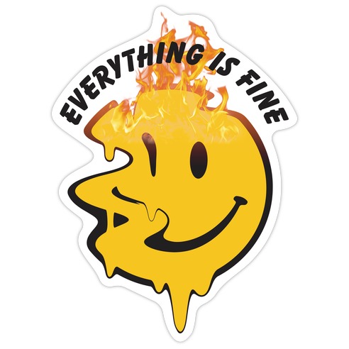 Everything Is Fine Melting Smiley Die Cut Sticker
