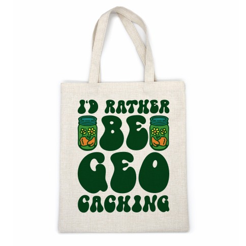I'd Rather Be Geocaching Casual Tote