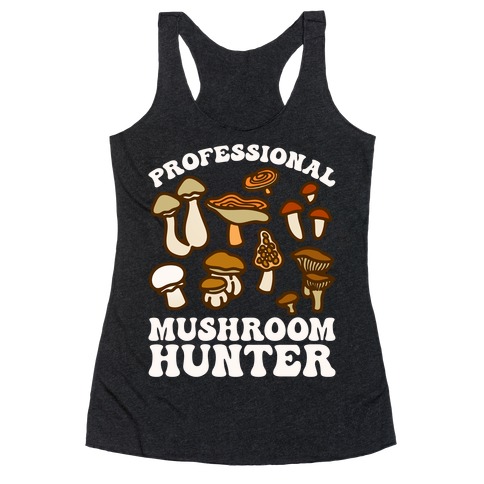 Professional Mushroom Hunter Racerback Tank Top