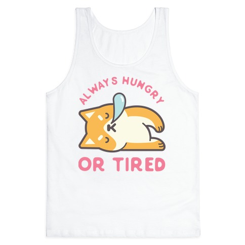 Always Hungry Or Tired Tank Top