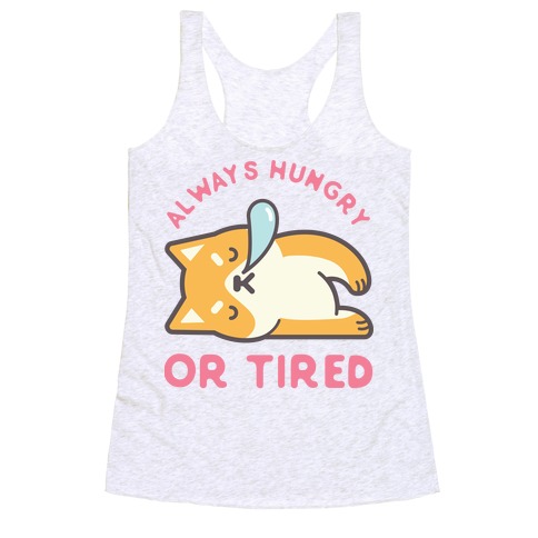 Always Hungry Or Tired Racerback Tank Top