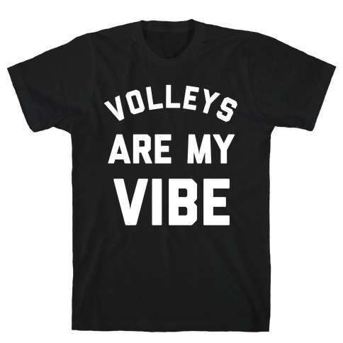 Volleys Are My Vibe T-Shirt