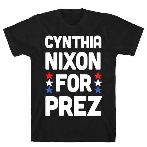 Cynthia Nixon For Prez T-Shirt