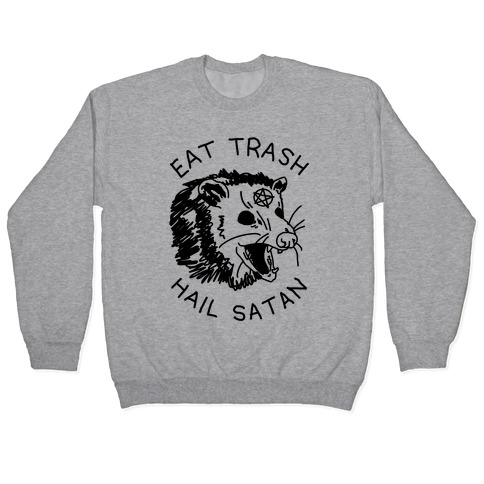 Eat Trash Hail Satan Possum Pullover