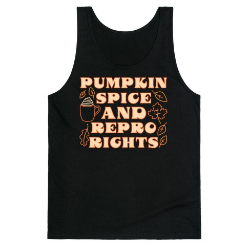 Pumpkin Spice and Repro Rights Tank Top