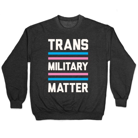 Trans Military Matter Pullover