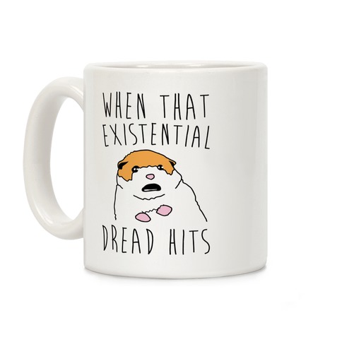 When That Existential Dread Hits Hamster Coffee Mug