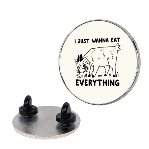 I Just Wanna Eat Everything Pin