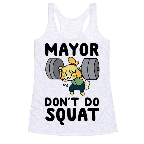 Mayor Don't Do Squat - Isabelle Racerback Tank Top