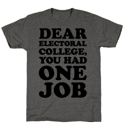 Electoral College You Had One Job T-Shirt