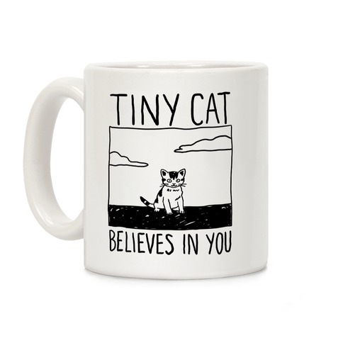 Tiny Cat Believes In You Coffee Mug
