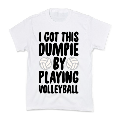 I Got This Dumpie By Playing Volleyball Kids T-Shirt