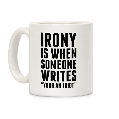 Irony is When Coffee Mug