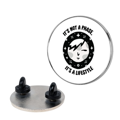 It's Not a Phase, It's a Lifestyle (Emo Moon) Pin