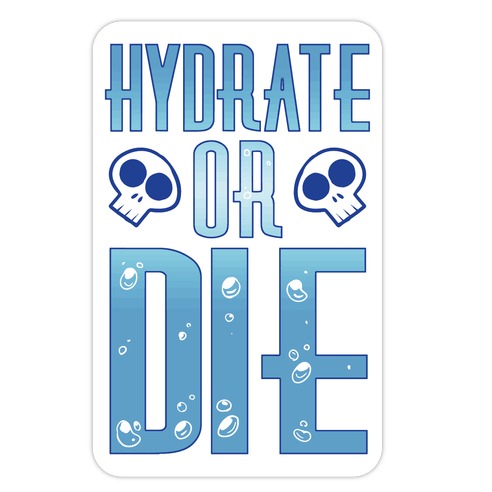 Hydrate Or Die Die Cut Sticker