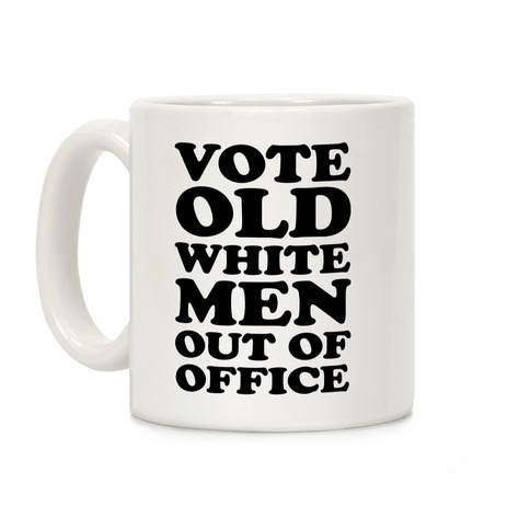 Vote Old White Men Out Of Office Coffee Mug