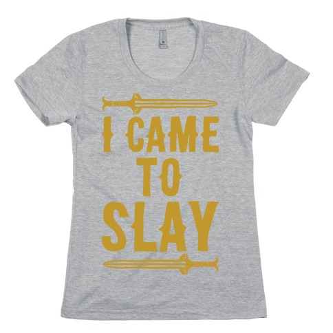 I Came To Slay Parody Womens T-Shirt