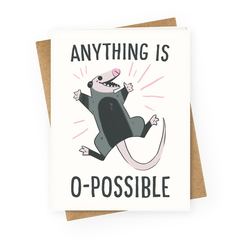 Anything is O-possible  Greeting Card