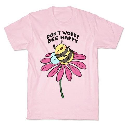 Don't Worry Bee Happy T-Shirt