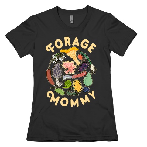 Forage Mommy Womens T-Shirt