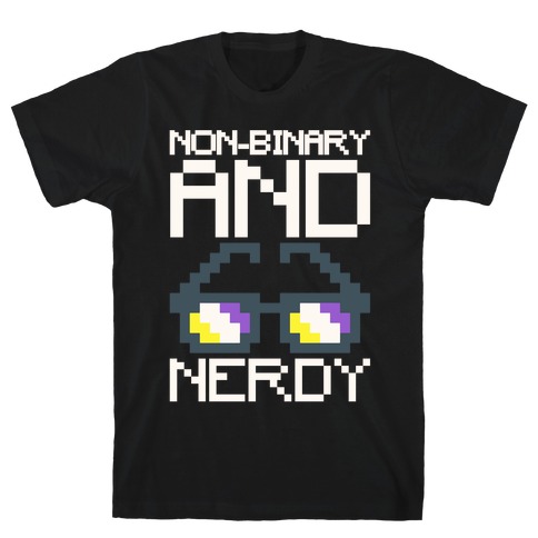 Non-Binary And Nerdy White Print T-Shirt