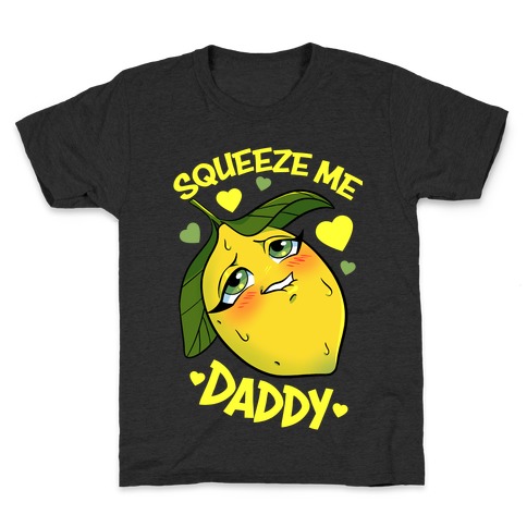 Squeeze Me Daddy Kids T-Shirt