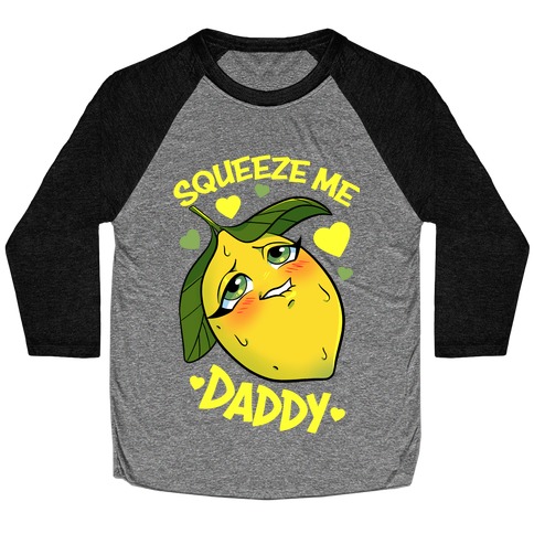 Squeeze Me Daddy Baseball Tee