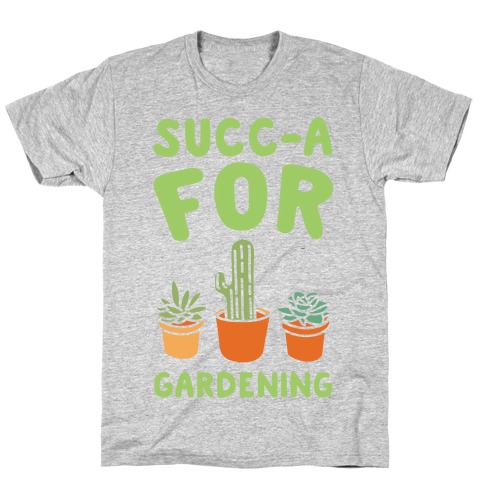 Succ-a For Plants Succulent Plant Parody White Print T-Shirt