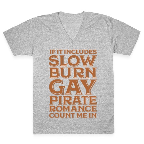 If It Includes Slow Burn Gay Pirate Romance Count Me In V-Neck Tee Shirt