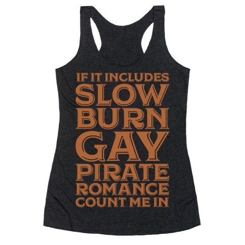 If It Includes Slow Burn Gay Pirate Romance Count Me In Racerback Tank Top