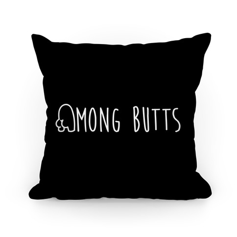 Among Butts Pillow